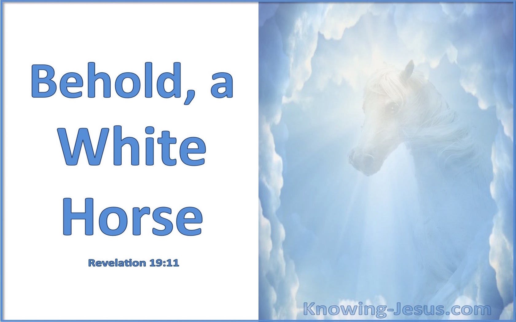 Revelation 19:11 Behold A White Horse (white)